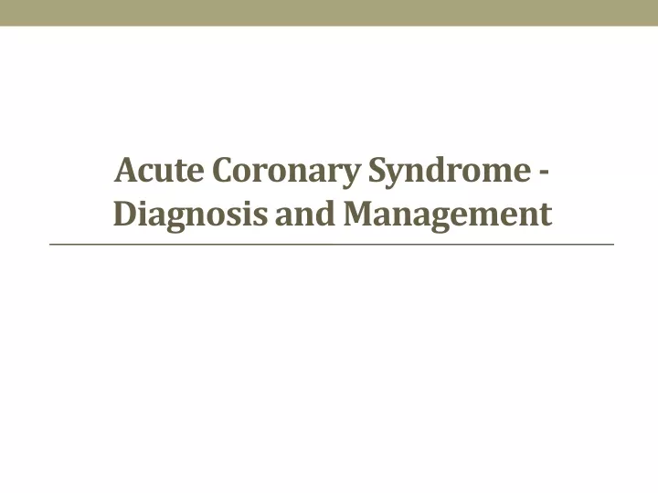 acute coronary syndrome diagnosis and management