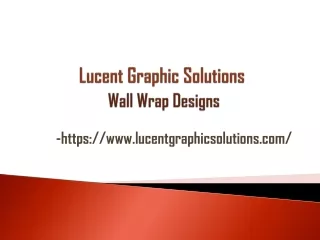 lucent graphic solutions wall wrap designs