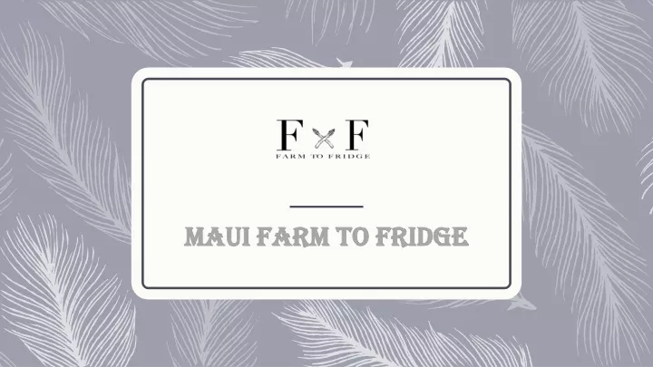 maui farm to fridge maui farm to fridge