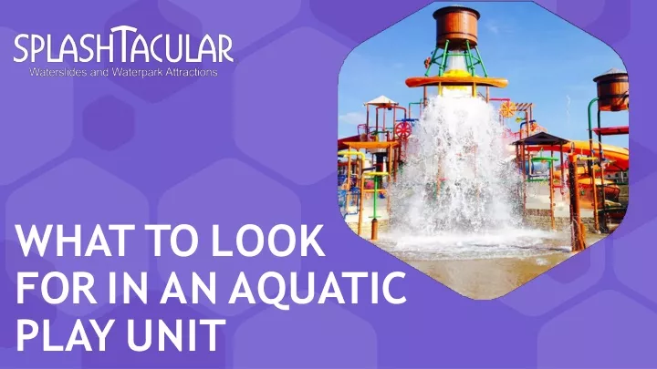 what to look for in an aquatic play unit