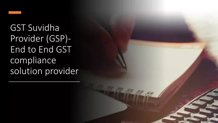 PPT - GST Suvidha Provider (GSP)- End To End GST Compliance Solution ...