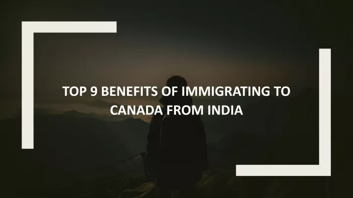 top 9 benefits of immigrating to canada from india