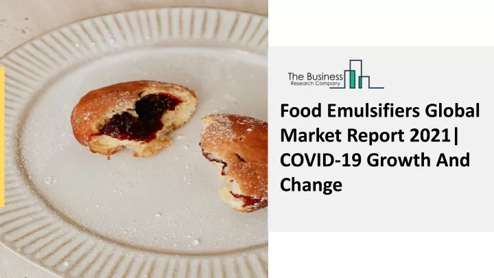 food emulsifiers global market report 2021 covid