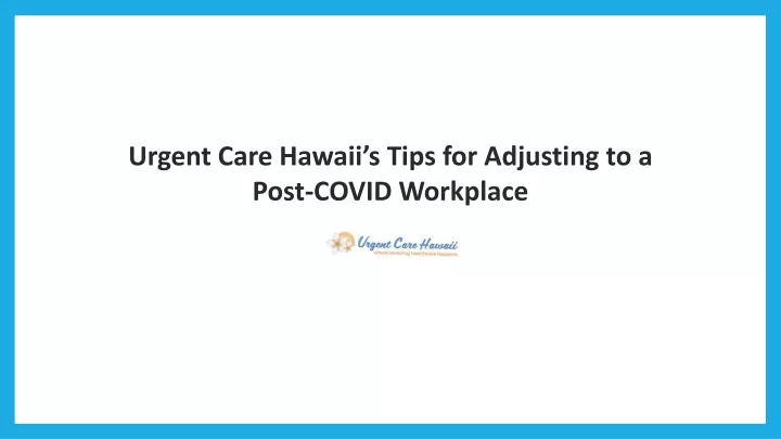 urgent care hawaii s tips for adjusting to a post