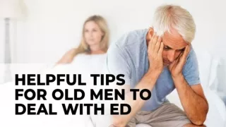 Helpful Tips for Old Men to Deal with ED