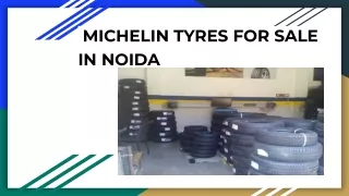 MICHELIN TYRES FOR SALE IN NOIDA