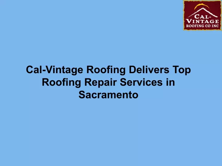 cal vintage roofing delivers top roofing repair