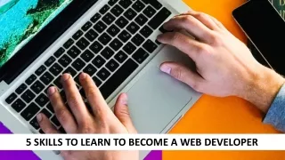 5 Skills To Learn To Become A Web Developer