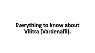 Everything to know about Vilitra ppt