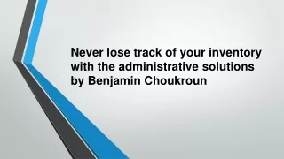 never lose track of your inventory with the administrative solutions by benjamin choukroun