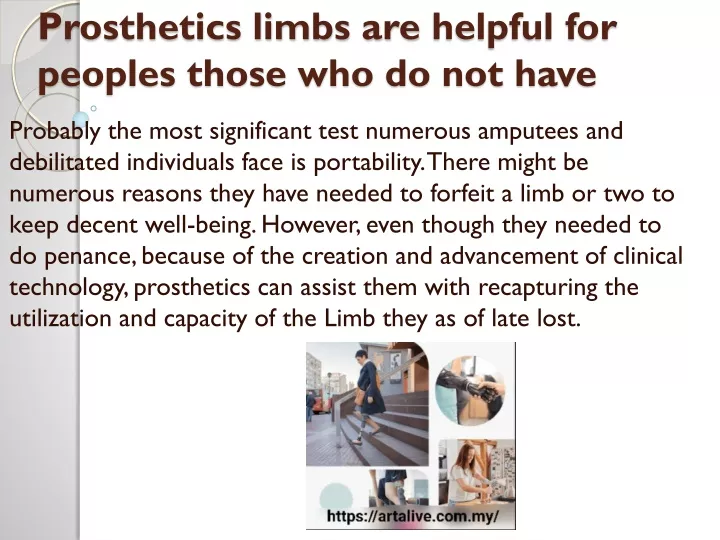 prosthetics limbs are helpful for peoples those who do not have