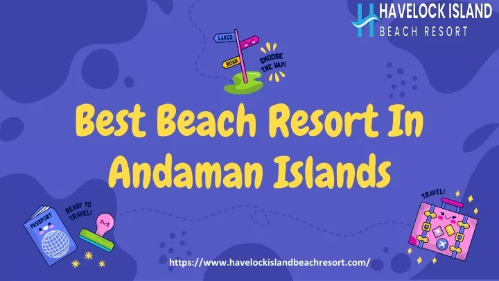 best beach resort in andaman islands