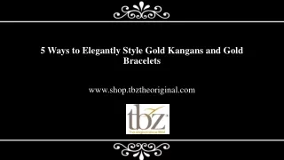 5 Ways to Elegantly Style Gold Kangans and Gold Bracelets