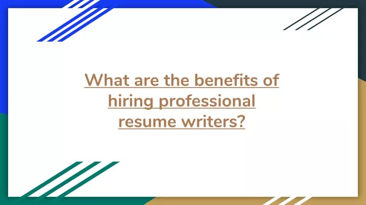 what are the benefits of hiring professional resume writers