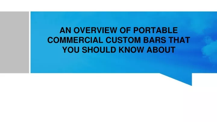 an overview of portable commercial custom bars that you should know about