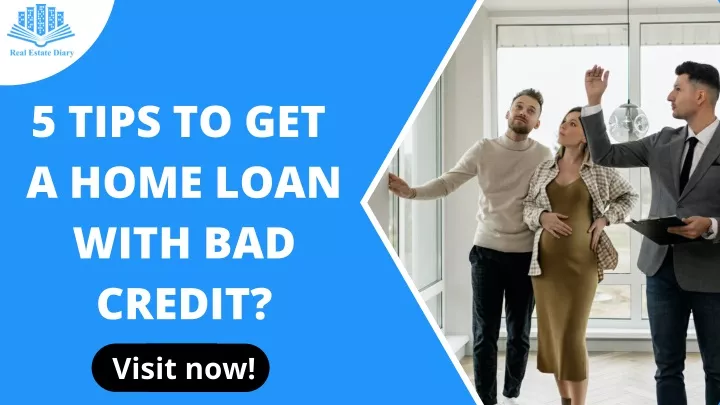 5 tips to get a home loan with bad credit