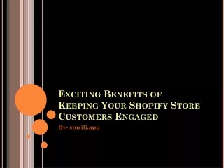 Exciting Benefits of Keeping Your Shopify Store Customers