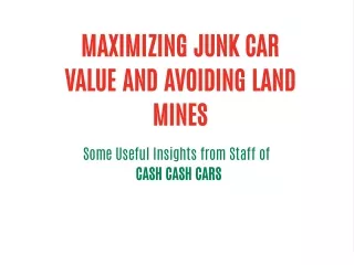 MAXIMIZING JUNK CAR VALUE AND AVOIDING LAND MINES