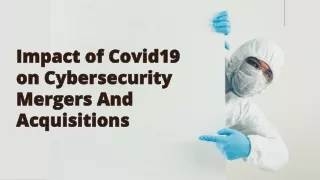 Impact Of Covid19 On Cybersecurity Mergers And Acquisitions