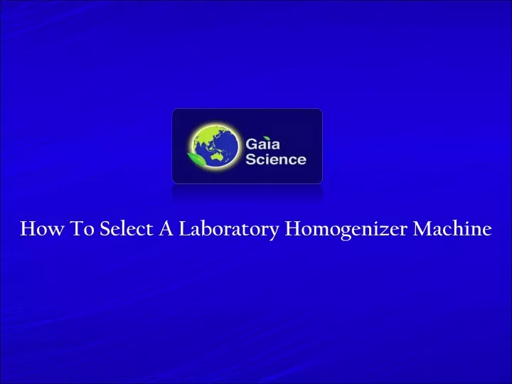 how to select a laboratory homogenizer machine