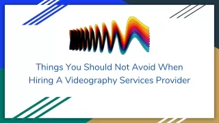 What Should You Consider When Hiring A Videography Services Provider!
