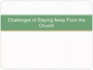 Challenges of Staying Away From the Church