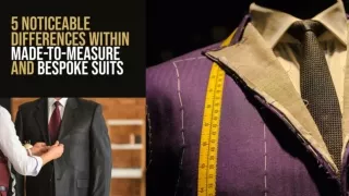 5 Noticeable Differences with in Made-To-Measure and Bespoke Suits