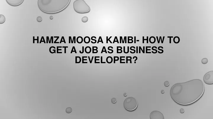 hamza moosa kambi how to get a job as business developer