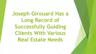 joseph girouard has a long record of successfully guiding clients with various real estate needs