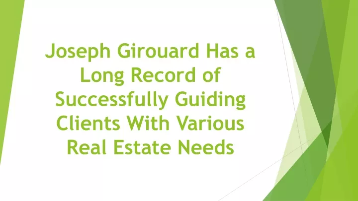 joseph girouard has a long record of successfully guiding clients with various real estate needs