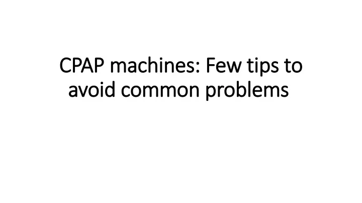 cpap machines few tips to avoid common problems