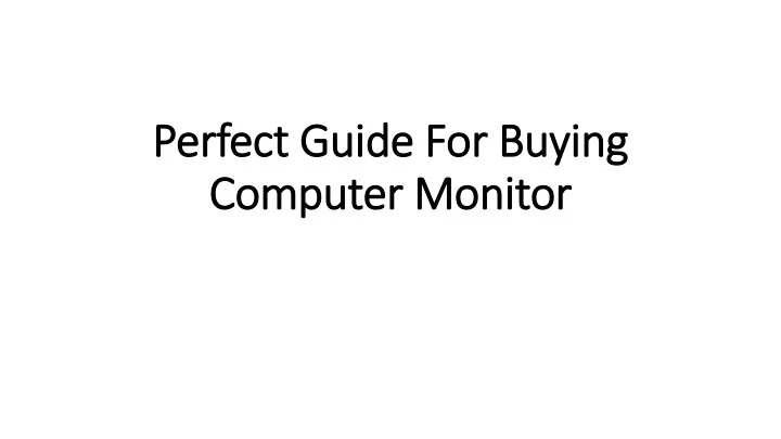 perfect guide for buying computer monitor