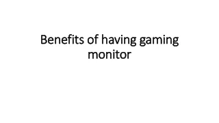benefits of having gaming monitor