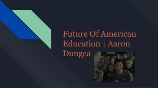 Future Of American Education Aaron Dungca