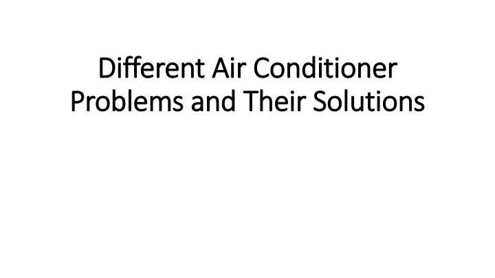 different air conditioner problems and their s olutions