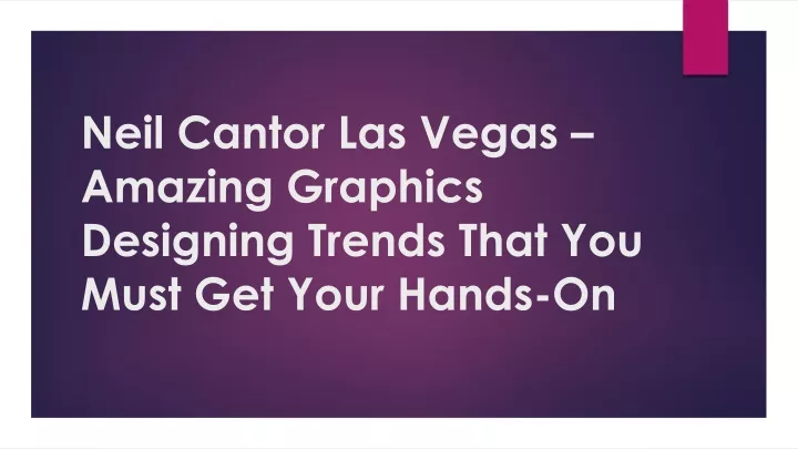 neil cantor las vegas amazing graphics designing trends that you must get your hands on
