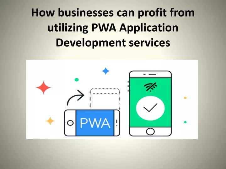 how businesses can profit from utilizing pwa application development services