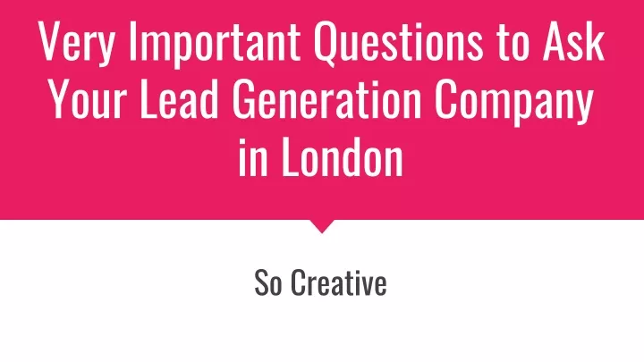 very important questions to ask your lead generation company in london