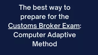 The best way to prepare for the Customs Broker Exam Computer Adaptive Method