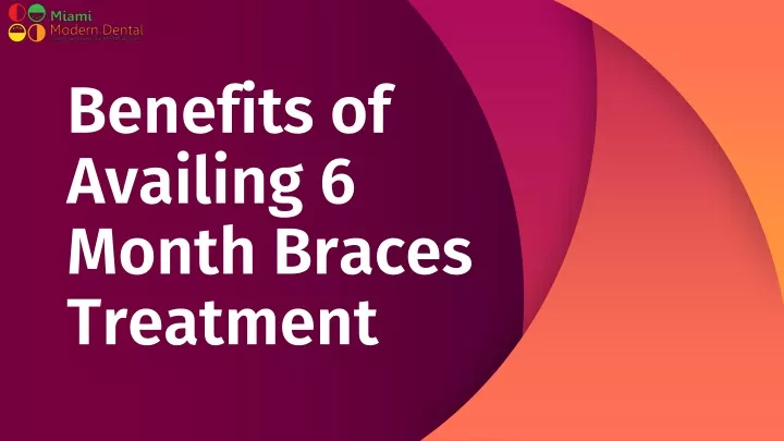 benefits of availing 6 month braces treatment