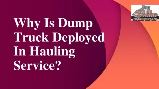 why is dump truck deployed in hauling service