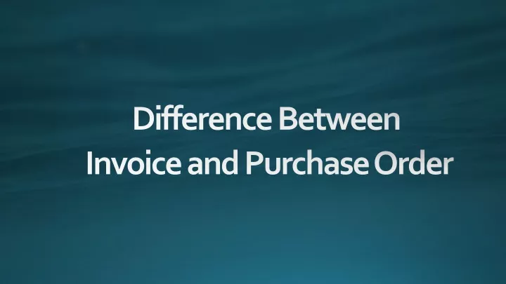 difference between invoice and purchase order
