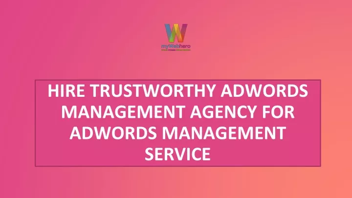 hire trustworthy adwords management agency for adwords management service