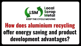 How does aluminium recycling offer energy saving and product development advantages