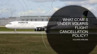 What comes under Volaris Flight Cancellation Policy?