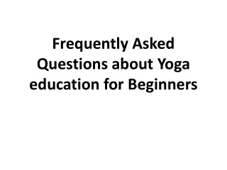 frequently asked questions about yoga education for beginners