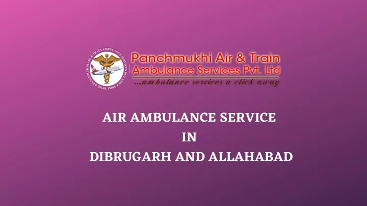 air ambulance service in dibrugarh and allahabad