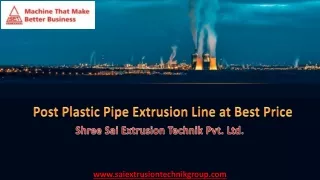 Post Plastic Pipe Extrusion Line at Best Price Shree Sai Group