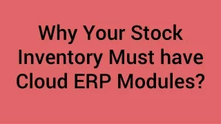 why your stock inventory must have cloud erp modules