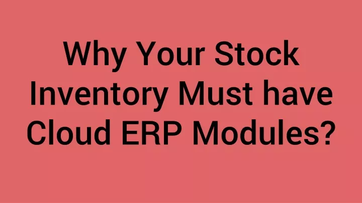 why your stock inventory must have cloud erp modules